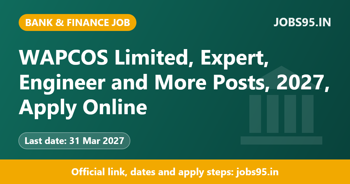 WAPCOS Limited, Expert, Engineer and More Posts, 2027, Apply Online